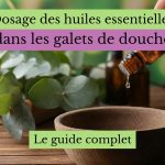 dosage huiles essentielles dans les galets de douche